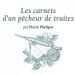 Les carnets d’un pêcheur de truites – P. Phélipot