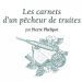 Les carnets d’un pêcheur de truites – P. Phélipot