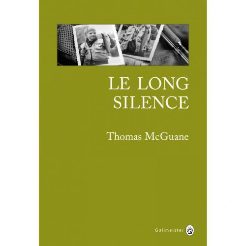 Le Long Silence - Thomas McGuane Ed. Gallmeister