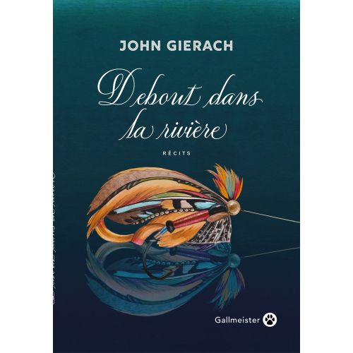 Debout dans la rivière – J. Gierach