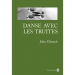 DANSE AVEC LES TRUITES - J.Gierach ()